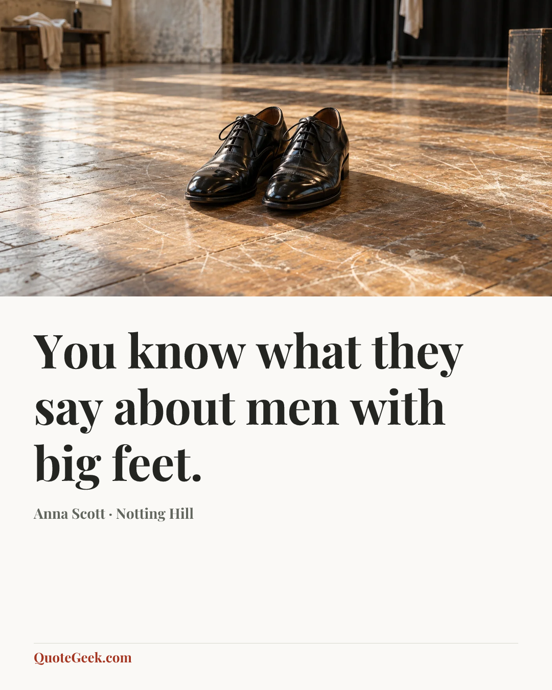 “You know what they say about men with big feet.” — Anna Scott · Notting Hill. Illustrated QuoteGeek card.