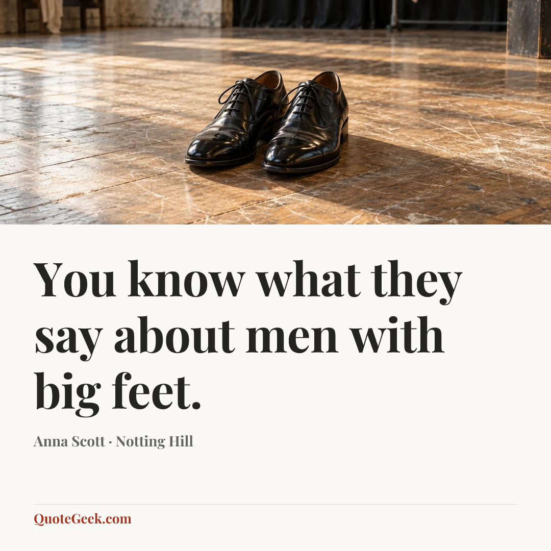 “You know what they say about men with big feet.” — Anna Scott · Notting Hill. Illustrated QuoteGeek card.