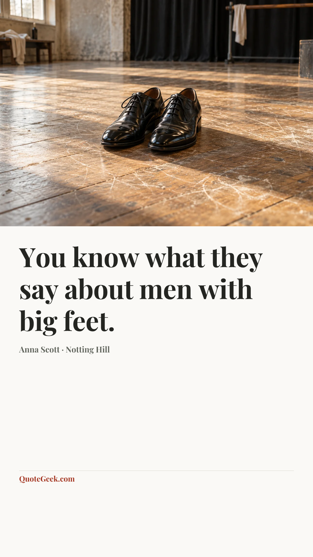 “You know what they say about men with big feet.” — Anna Scott · Notting Hill. Illustrated QuoteGeek card.