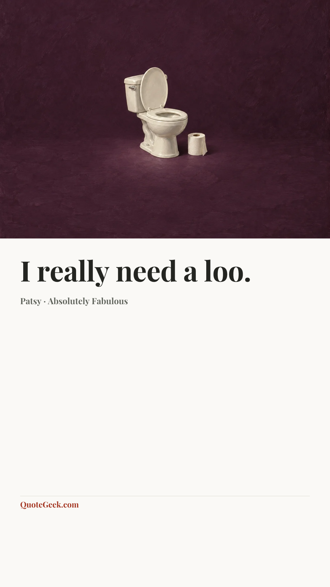“I really need a loo.” — Patsy · Absolutely Fabulous. Illustrated QuoteGeek card.