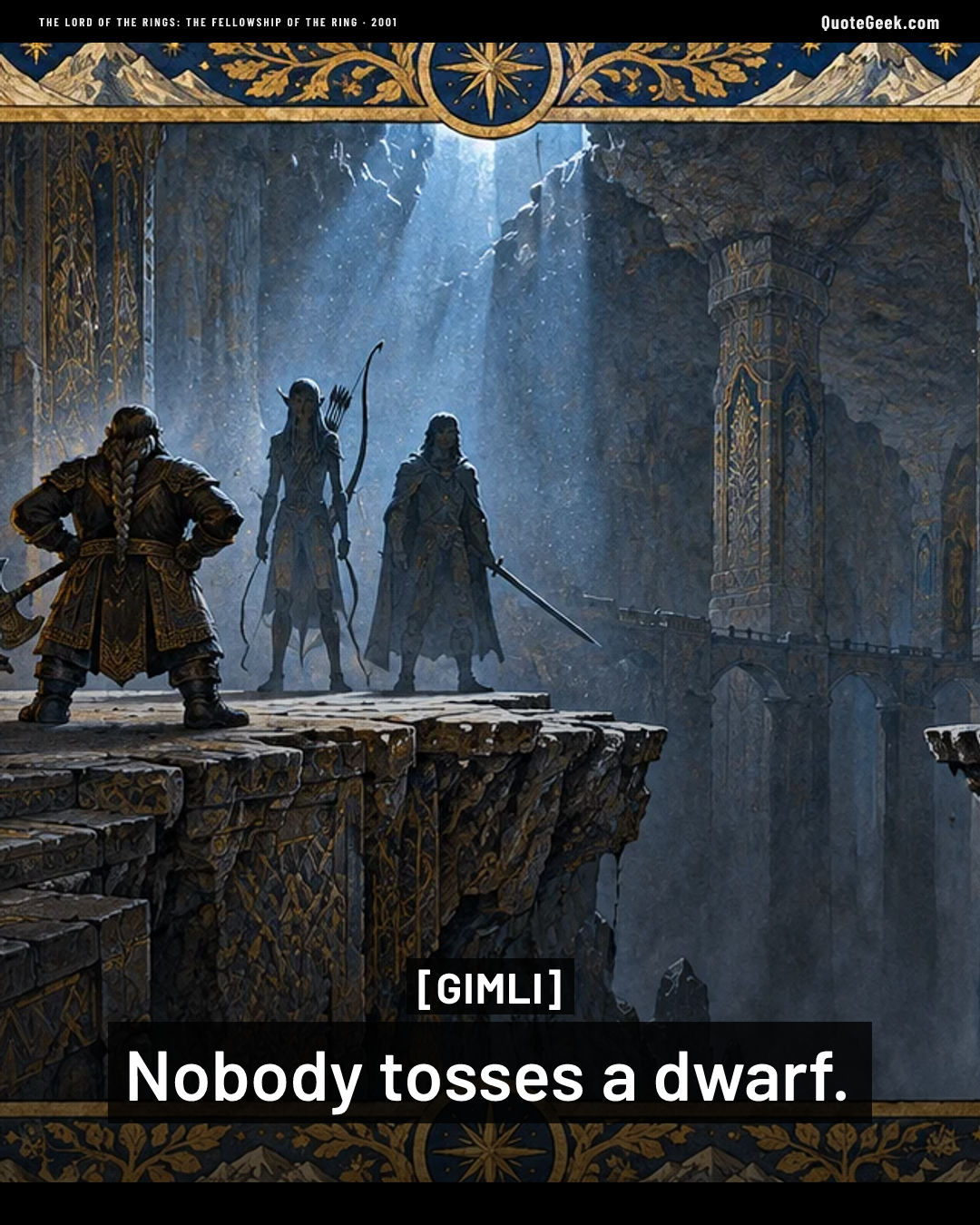 “Nobody tosses a dwarf.” — Gimli · The Lord of the Rings: The Fellowship of the Ring. Illustrated QuoteGeek card.