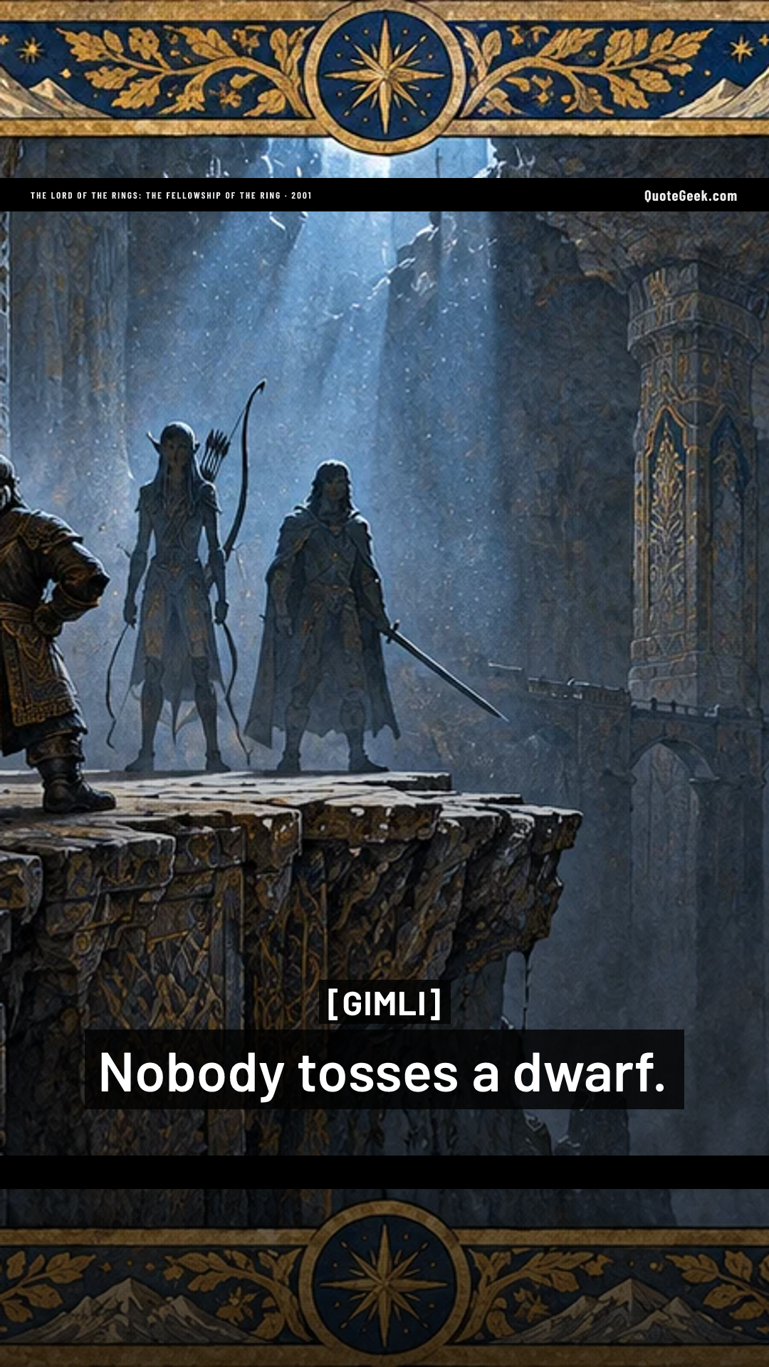 “Nobody tosses a dwarf.” — Gimli · The Lord of the Rings: The Fellowship of the Ring. Illustrated QuoteGeek card.