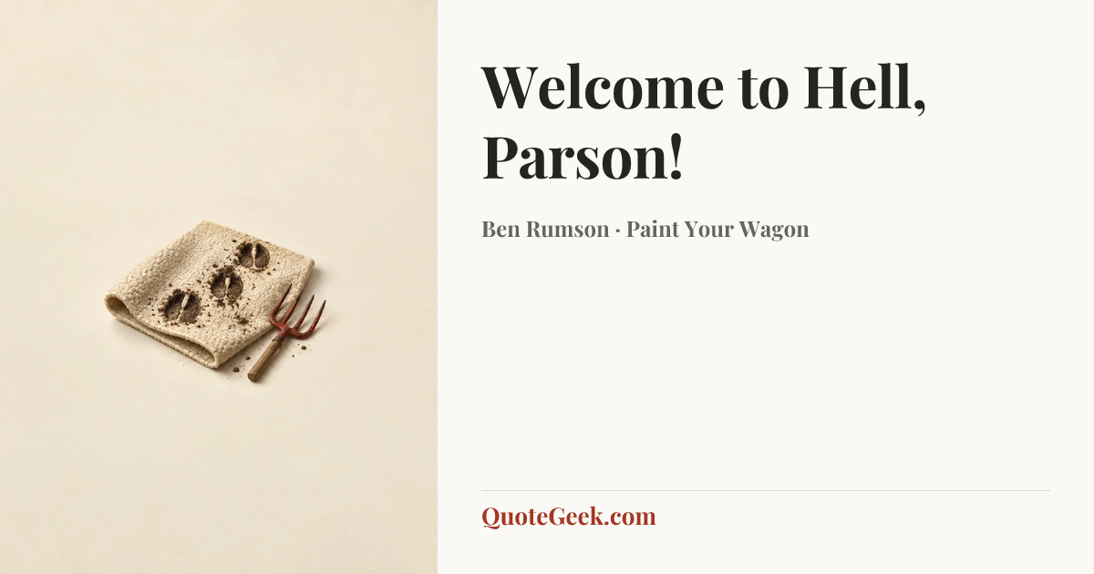 “Welcome to Hell, Parson!” — Ben Rumson · Paint Your Wagon. Illustrated QuoteGeek card.