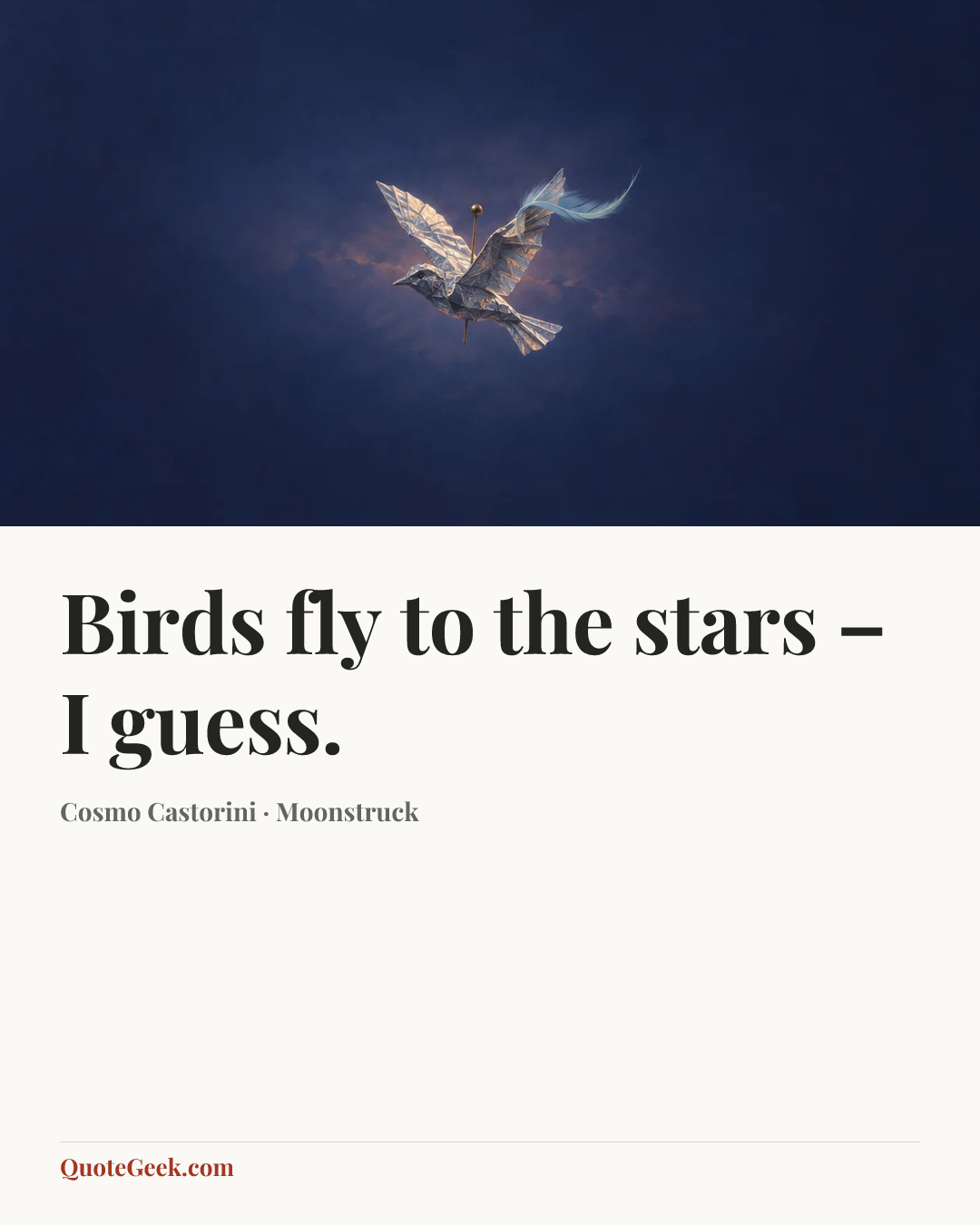 “Birds fly to the stars – I guess.” — Cosmo Castorini · Moonstruck. Illustrated QuoteGeek card.