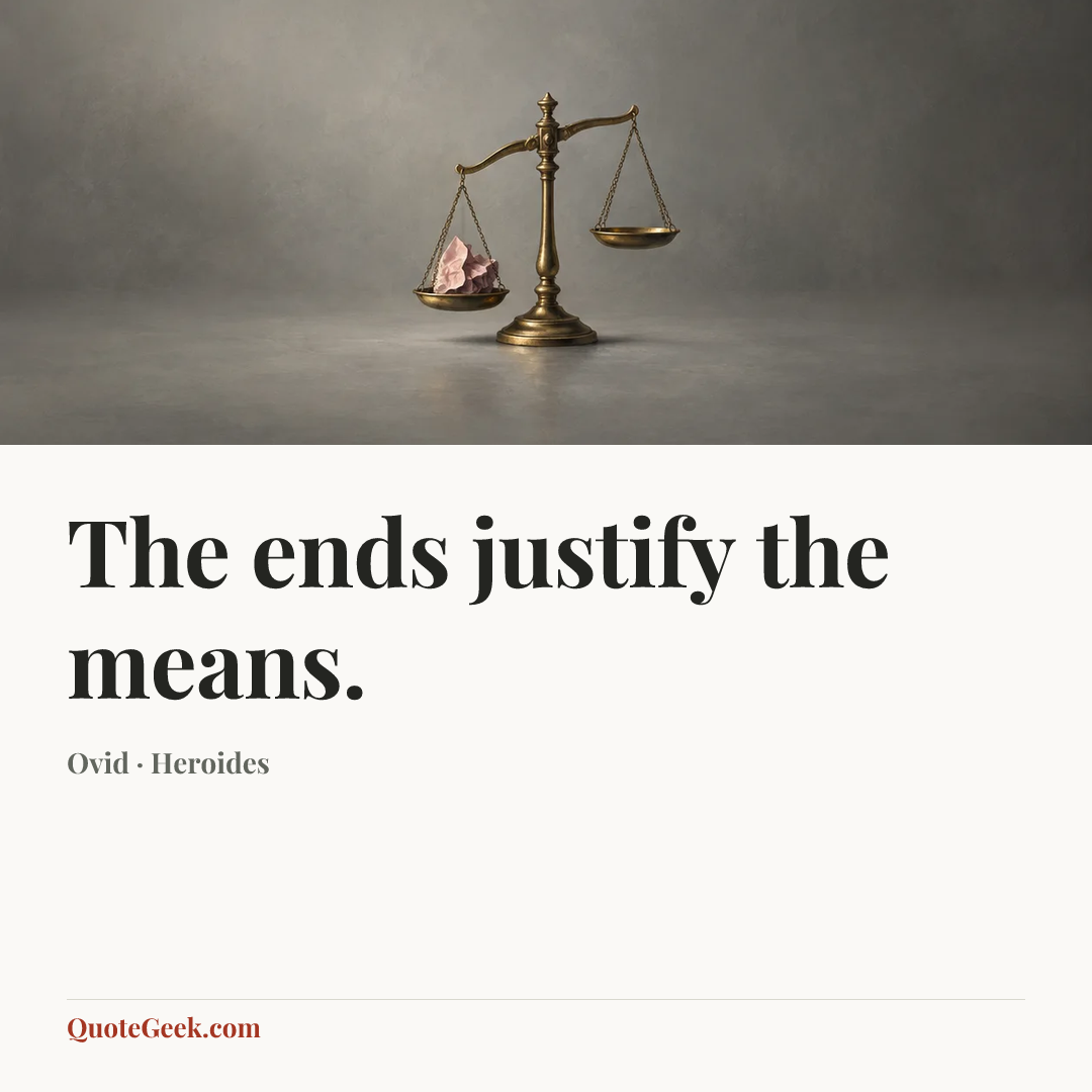 “The ends justify the means.” — Ovid · Heroides. Illustrated QuoteGeek card.