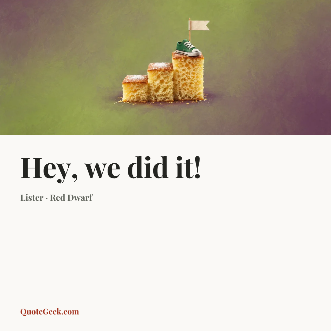 “Hey, we did it!” — Lister · Red Dwarf. Illustrated QuoteGeek card.