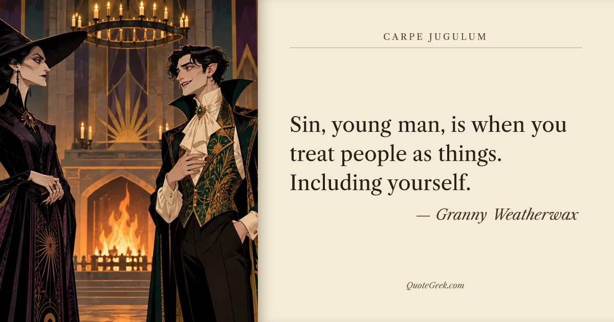 “Sin, young man, is when you treat people as things. Including yourself.” — Granny Weatherwax · Carpe Jugulum. Illustrated QuoteGeek card.
