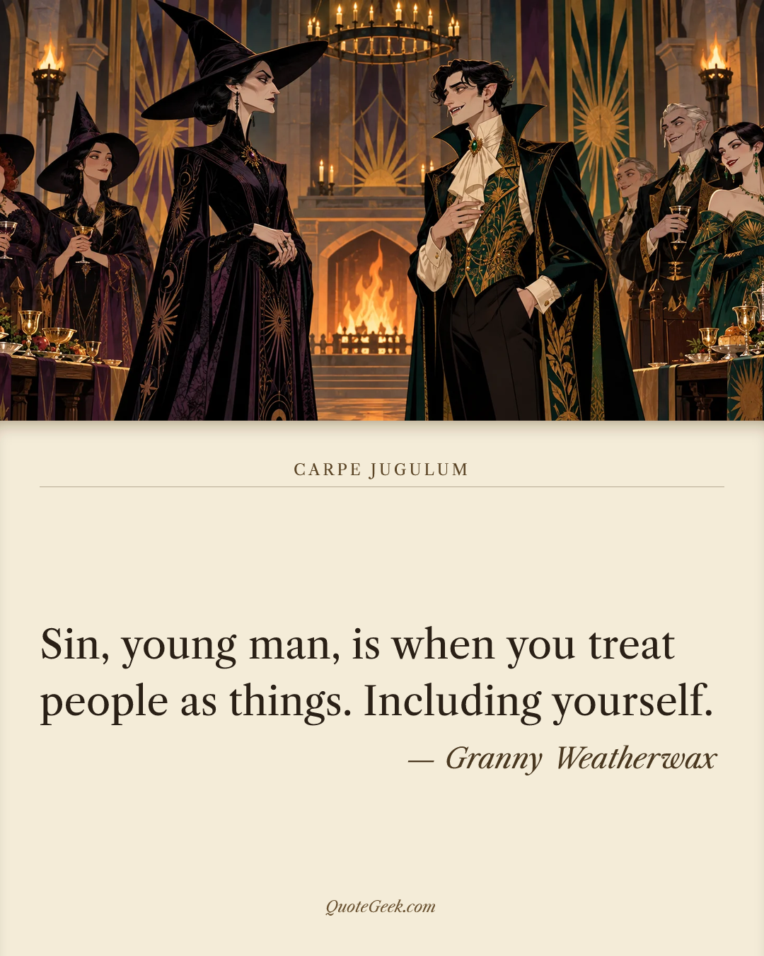 “Sin, young man, is when you treat people as things. Including yourself.” — Granny Weatherwax · Carpe Jugulum. Illustrated QuoteGeek card.