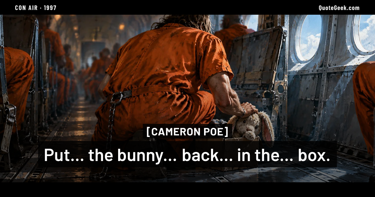 “Put... the bunny... back... in the... box.” — Cameron Poe · Con Air. Illustrated QuoteGeek card.