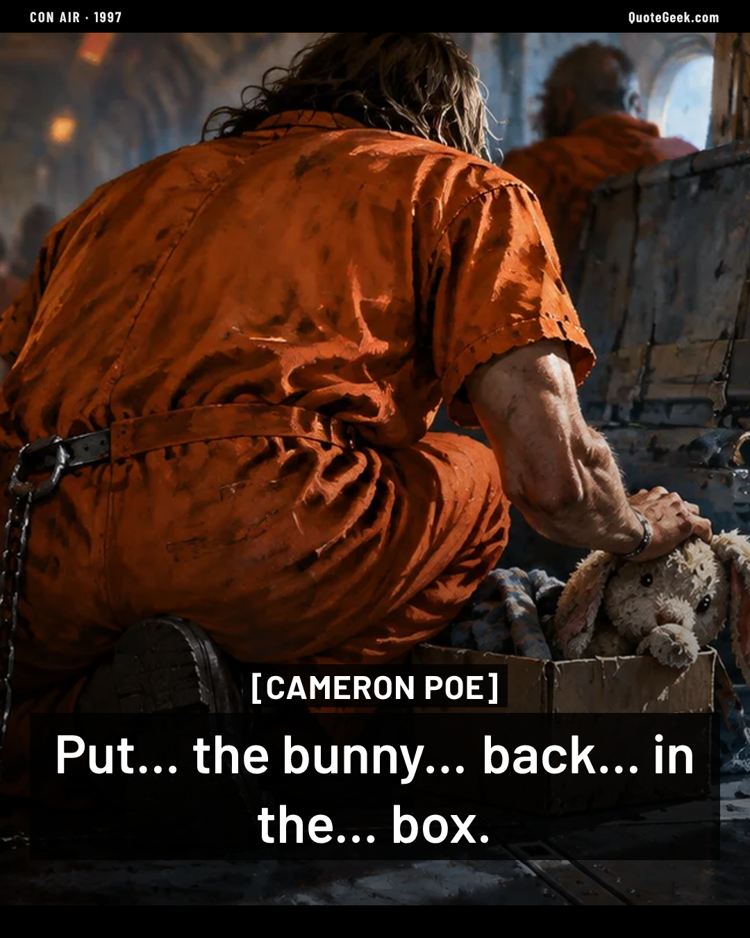 “Put... the bunny... back... in the... box.” — Cameron Poe · Con Air. Illustrated QuoteGeek card.