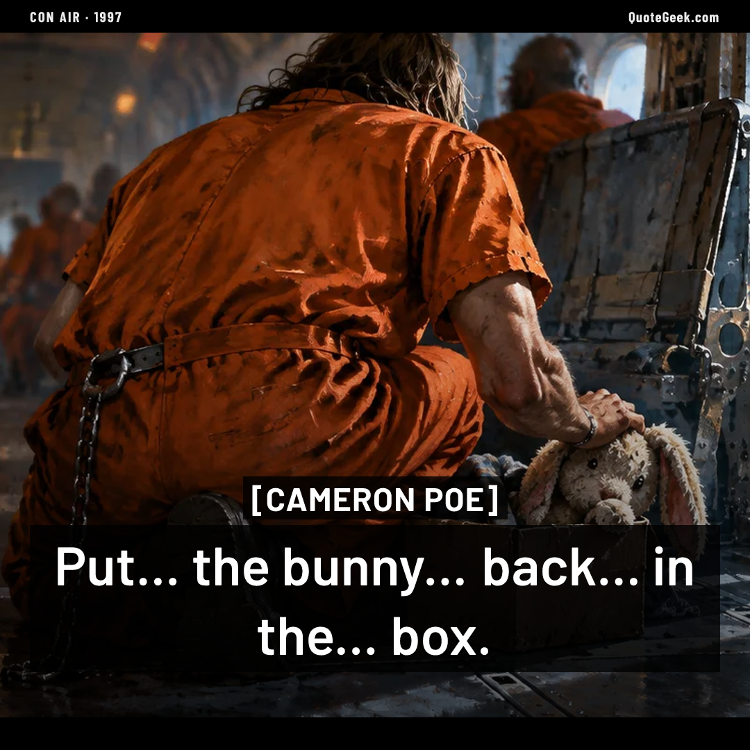 “Put... the bunny... back... in the... box.” — Cameron Poe · Con Air. Illustrated QuoteGeek card.