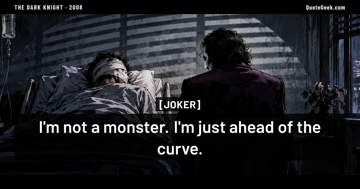 “I'm not a monster. I'm just ahead of the curve.” — Joker · The Dark Knight. Illustrated QuoteGeek card.