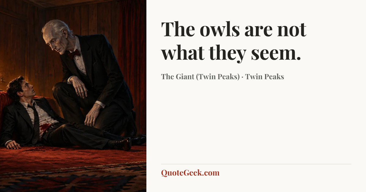 “The owls are not what they seem.” — The Giant (Twin Peaks) · Twin Peaks. Illustrated QuoteGeek card.