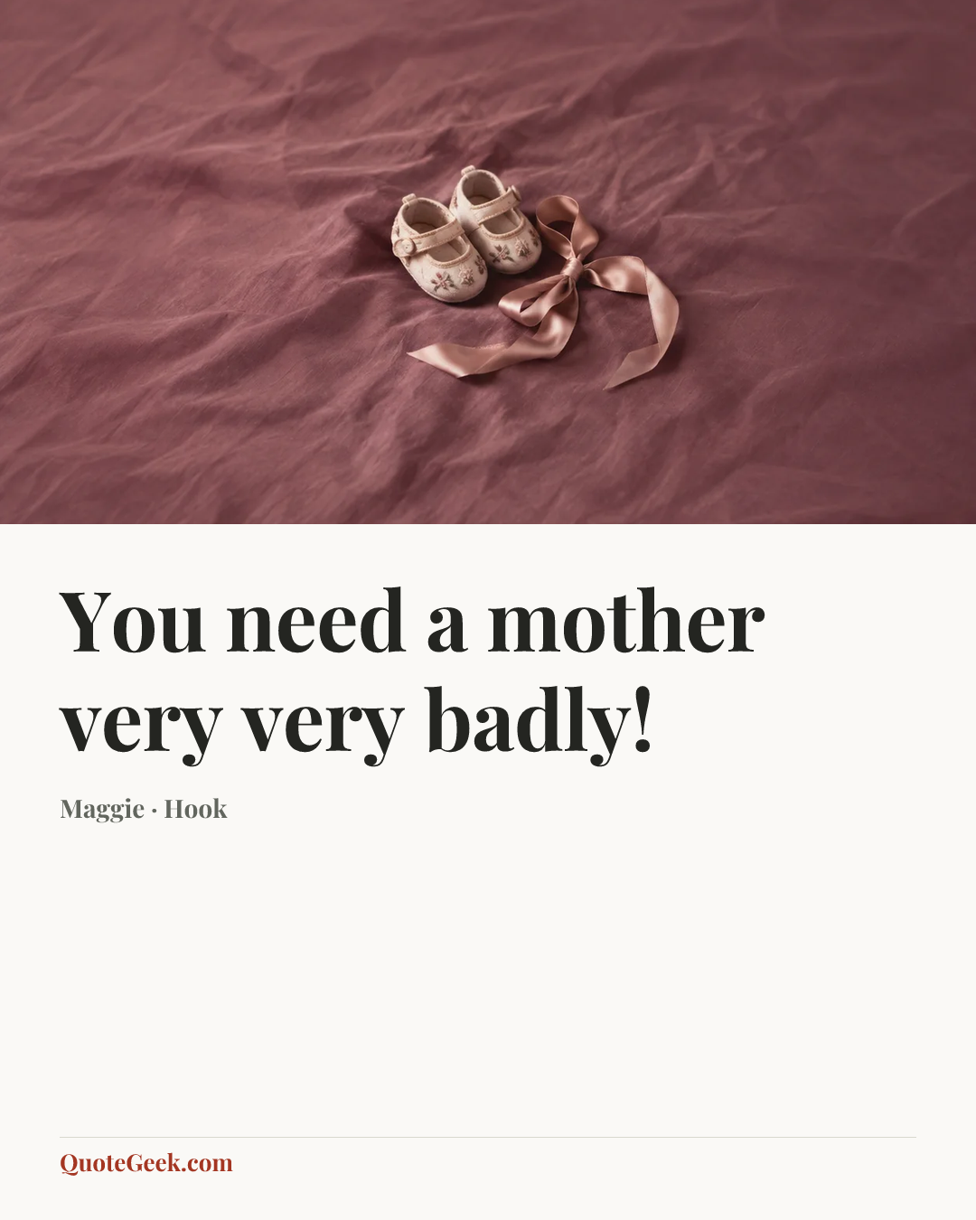“You need a mother very very badly!” — Maggie · Hook. Illustrated QuoteGeek card.