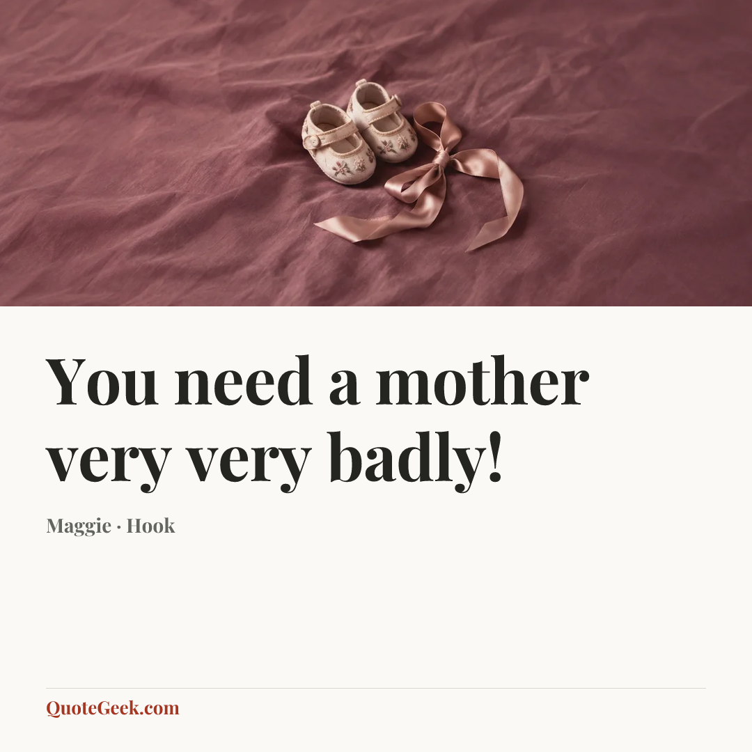 “You need a mother very very badly!” — Maggie · Hook. Illustrated QuoteGeek card.