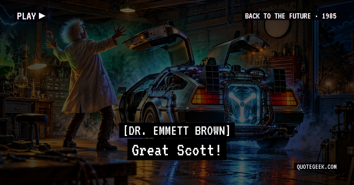 “Great Scott!” — Dr. Emmett Brown · Back to the Future. Illustrated QuoteGeek card.