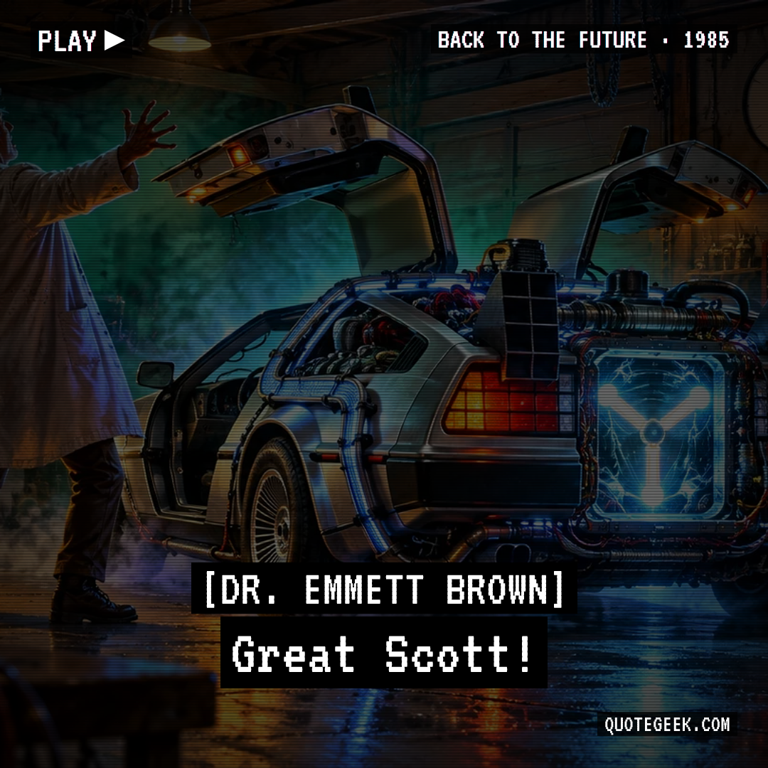 “Great Scott!” — Dr. Emmett Brown · Back to the Future. Illustrated QuoteGeek card.