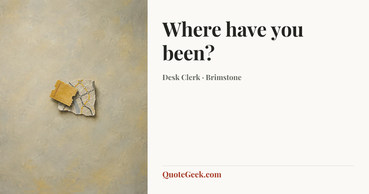 “Where have you been?” — Desk Clerk · Brimstone. Illustrated QuoteGeek card.