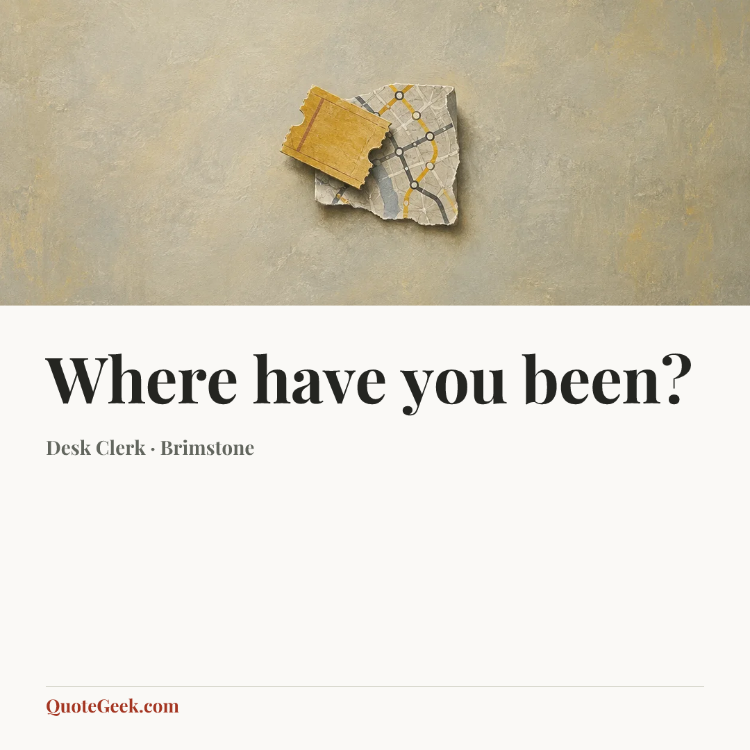 “Where have you been?” — Desk Clerk · Brimstone. Illustrated QuoteGeek card.