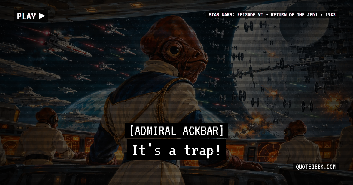 “It's a trap!” — Admiral Ackbar · Star Wars: Episode VI - Return of the Jedi. Illustrated QuoteGeek card.