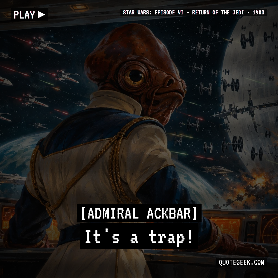 “It's a trap!” — Admiral Ackbar · Star Wars: Episode VI - Return of the Jedi. Illustrated QuoteGeek card.