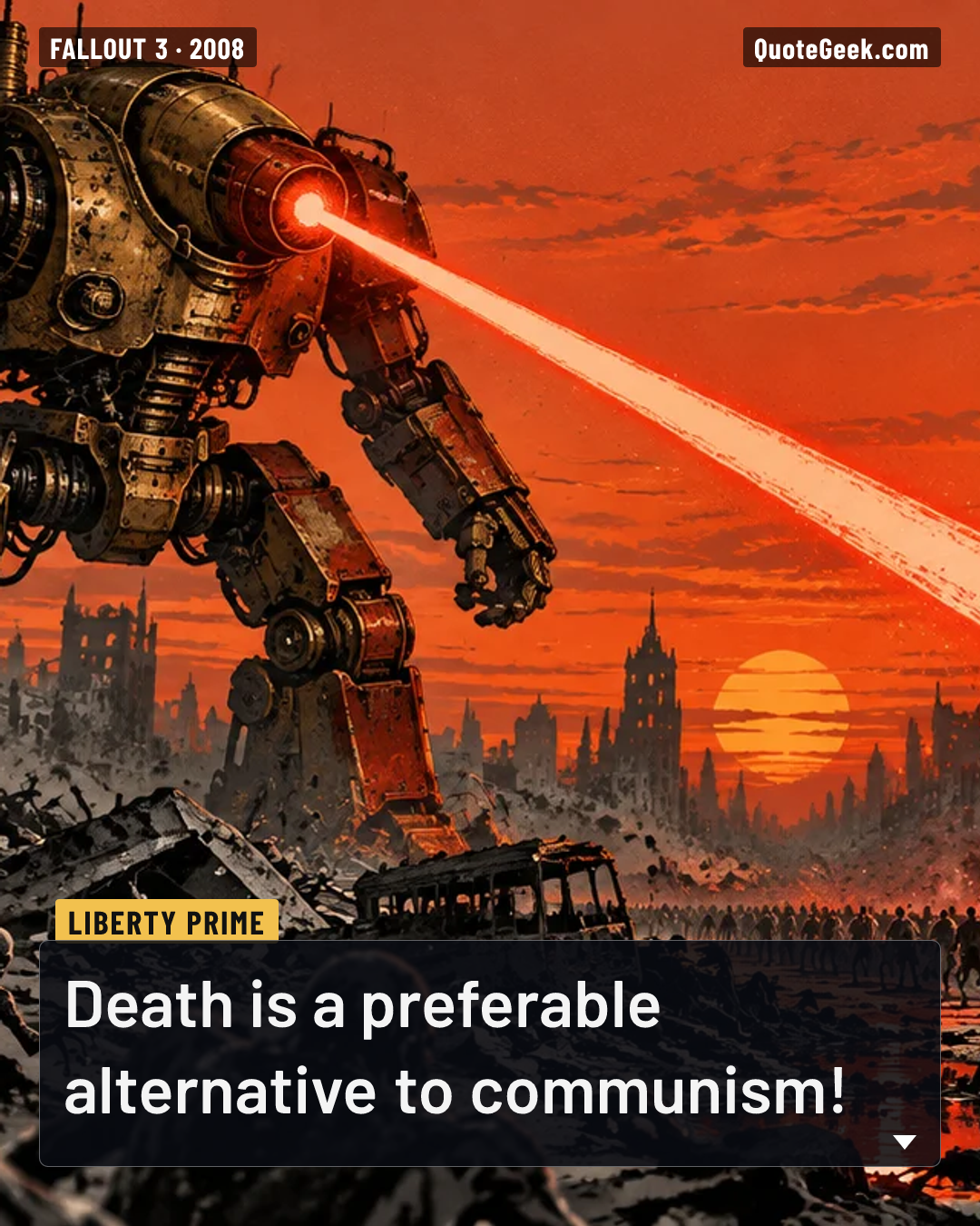 “Death is a preferable alternative to communism!” — Liberty Prime · Fallout 3. Illustrated QuoteGeek card.