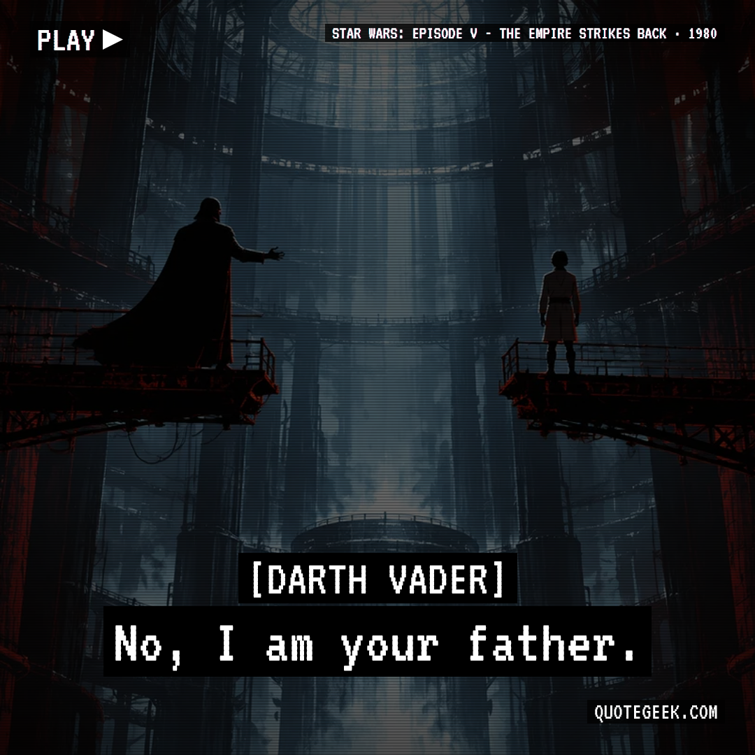 “No, I am your father.” — Darth Vader · Star Wars: Episode V - The Empire Strikes Back. Illustrated QuoteGeek card.