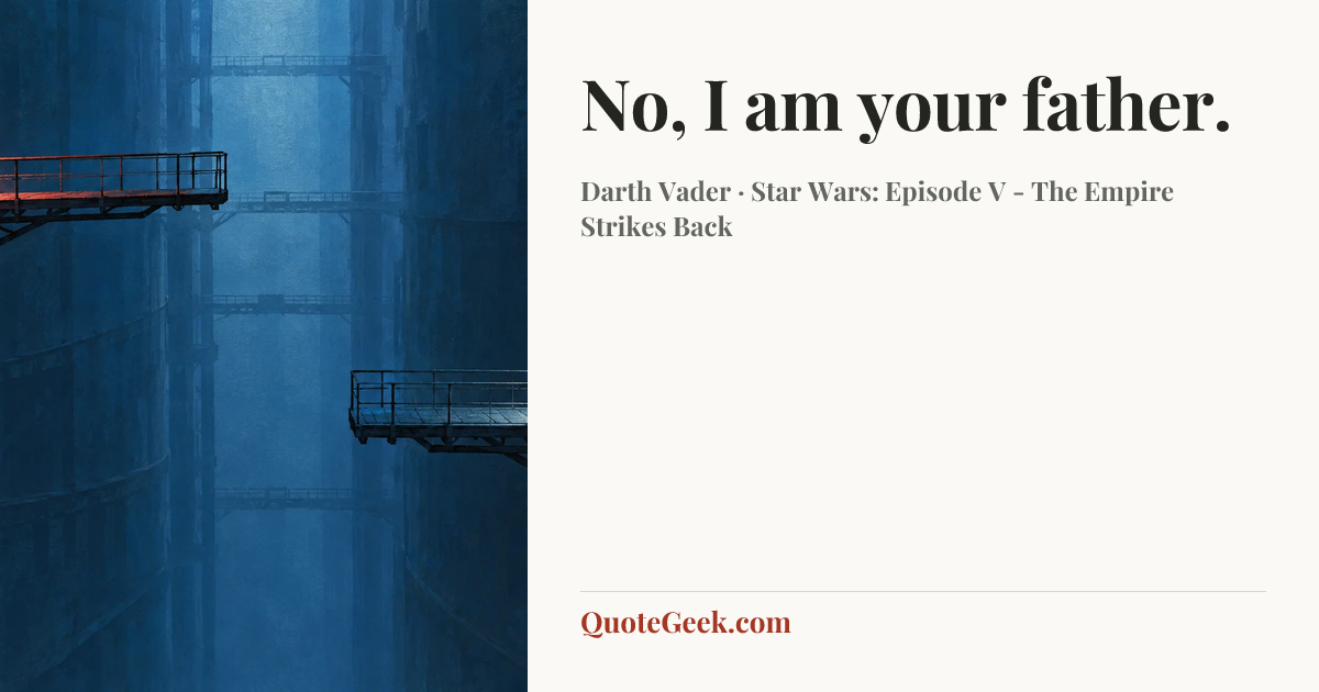 “No, I am your father.” — Darth Vader · Star Wars: Episode V - The Empire Strikes Back. Illustrated QuoteGeek card.
