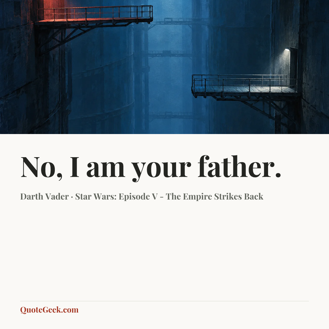 “No, I am your father.” — Darth Vader · Star Wars: Episode V - The Empire Strikes Back. Illustrated QuoteGeek card.