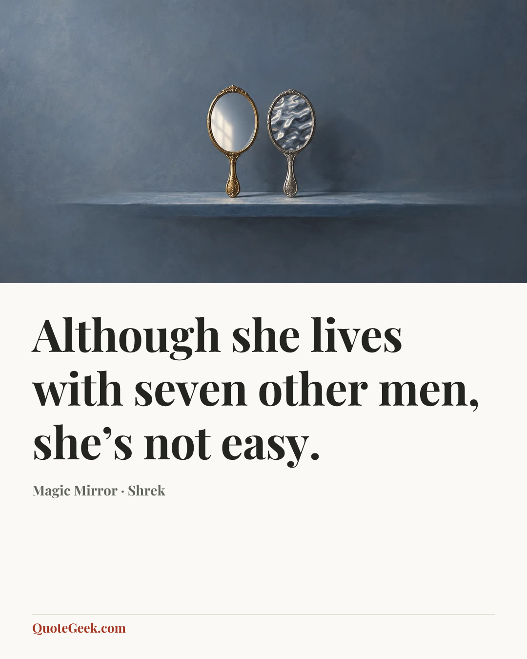 “Although she lives with seven other men, she’s not easy.” — Magic Mirror · Shrek. Illustrated QuoteGeek card.