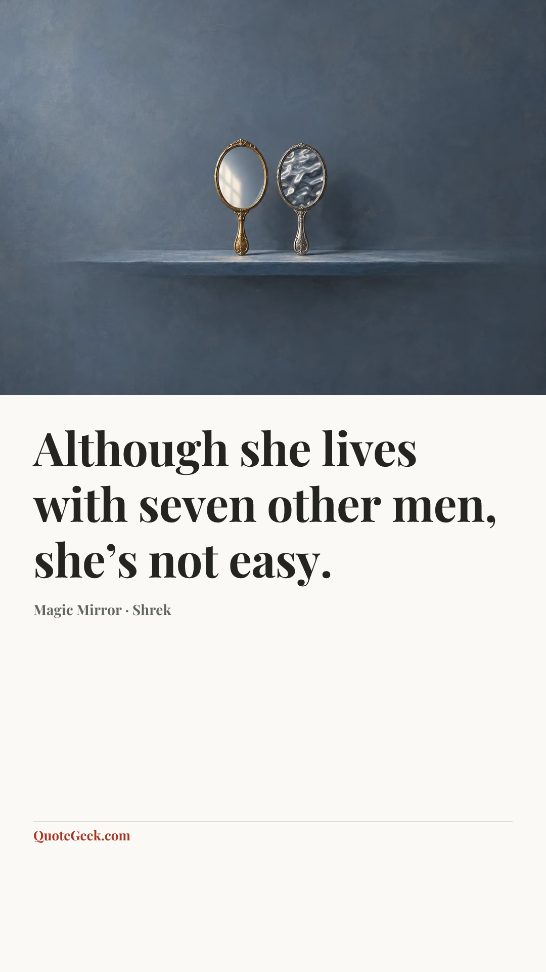 “Although she lives with seven other men, she’s not easy.” — Magic Mirror · Shrek. Illustrated QuoteGeek card.