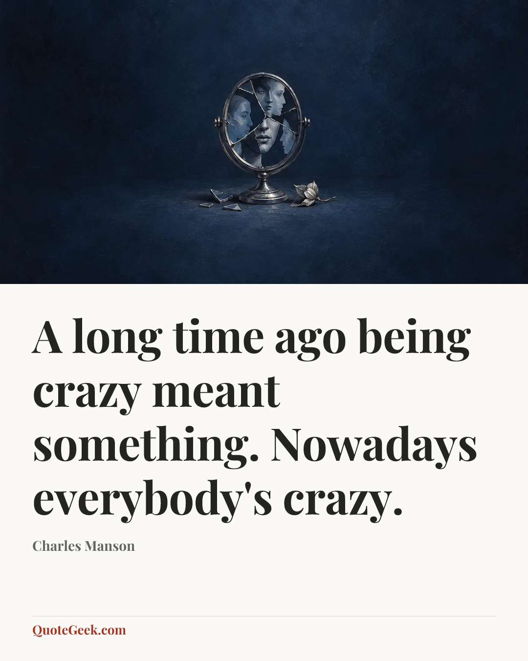 “A long time ago being crazy meant something. Nowadays everybody's crazy.” — Charles Manson. Illustrated QuoteGeek card.