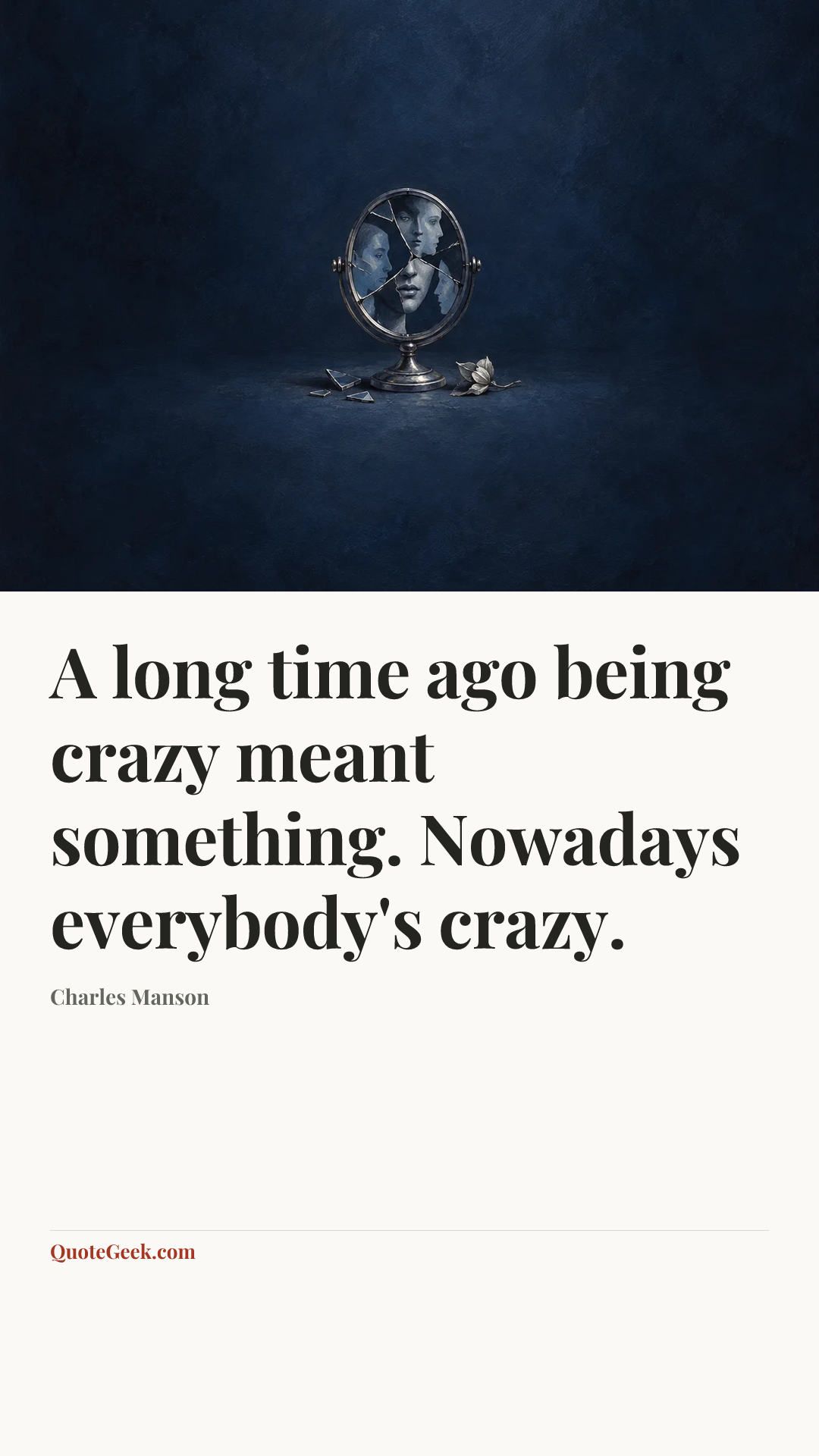 “A long time ago being crazy meant something. Nowadays everybody's crazy.” — Charles Manson. Illustrated QuoteGeek card.
