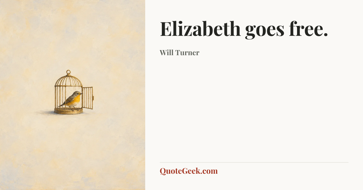 “Elizabeth goes free.” — Will Turner. Illustrated QuoteGeek card.