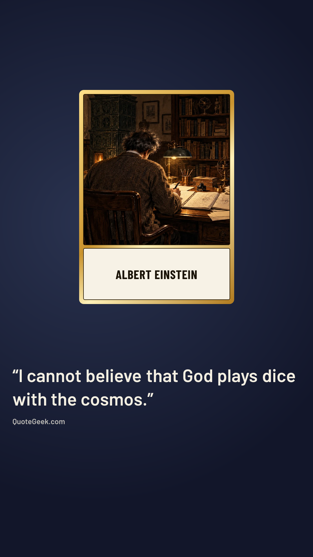 “I cannot believe that God plays dice with the cosmos.” — Albert Einstein. Illustrated QuoteGeek card.
