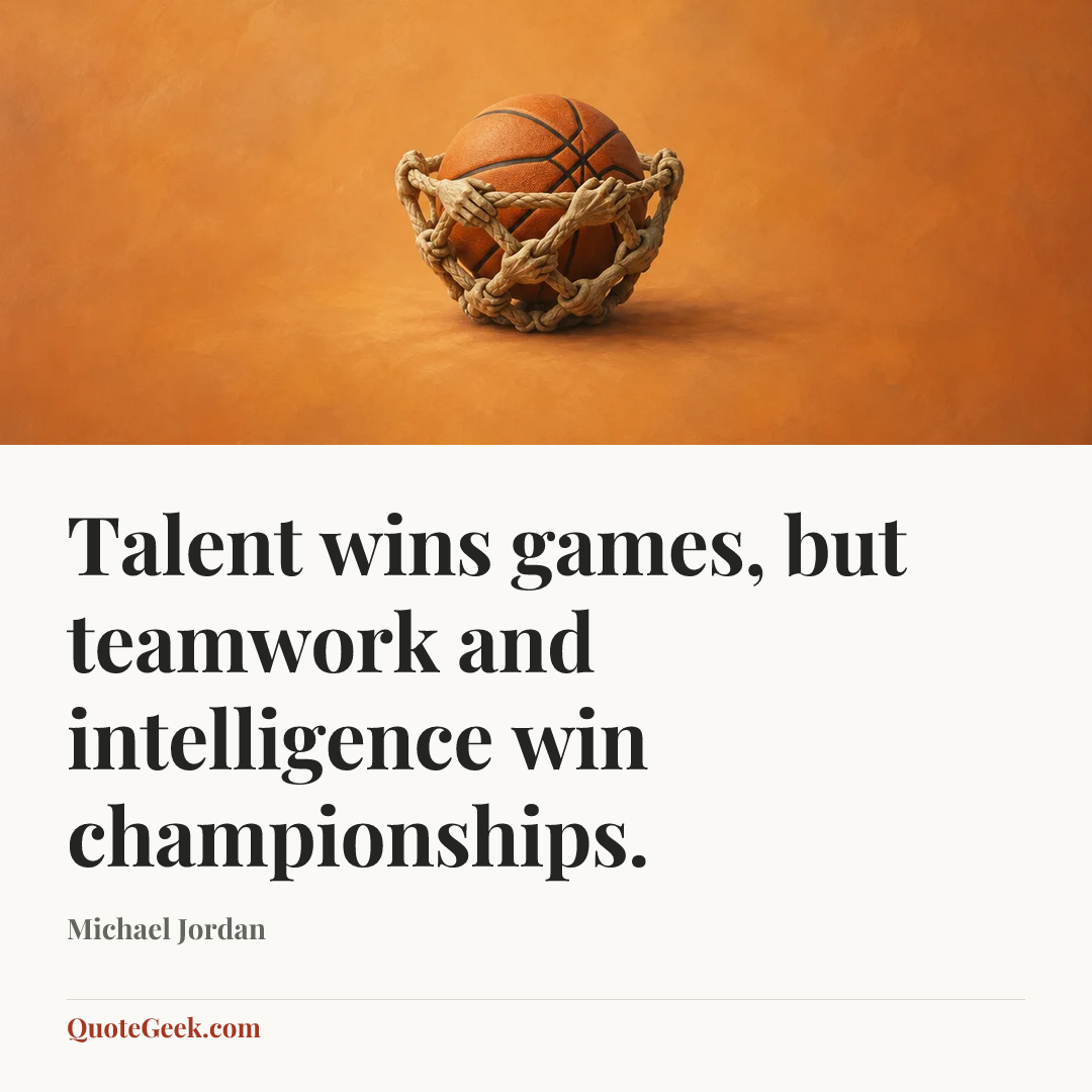 “Talent wins games, but teamwork and intelligence win championships.” — Michael Jordan. Illustrated QuoteGeek card.