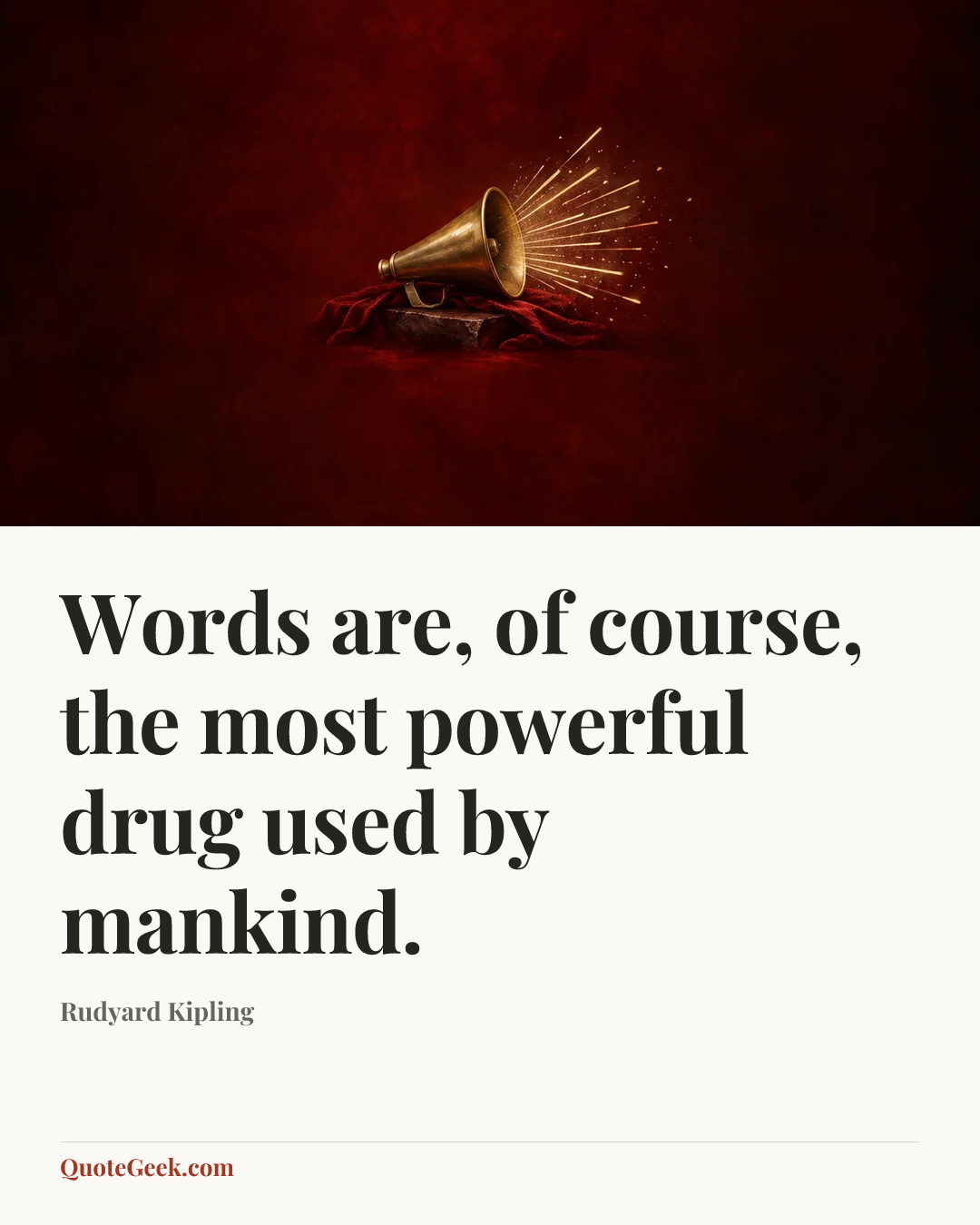 “Words are, of course, the most powerful drug used by mankind.” — Rudyard Kipling. Illustrated QuoteGeek card.