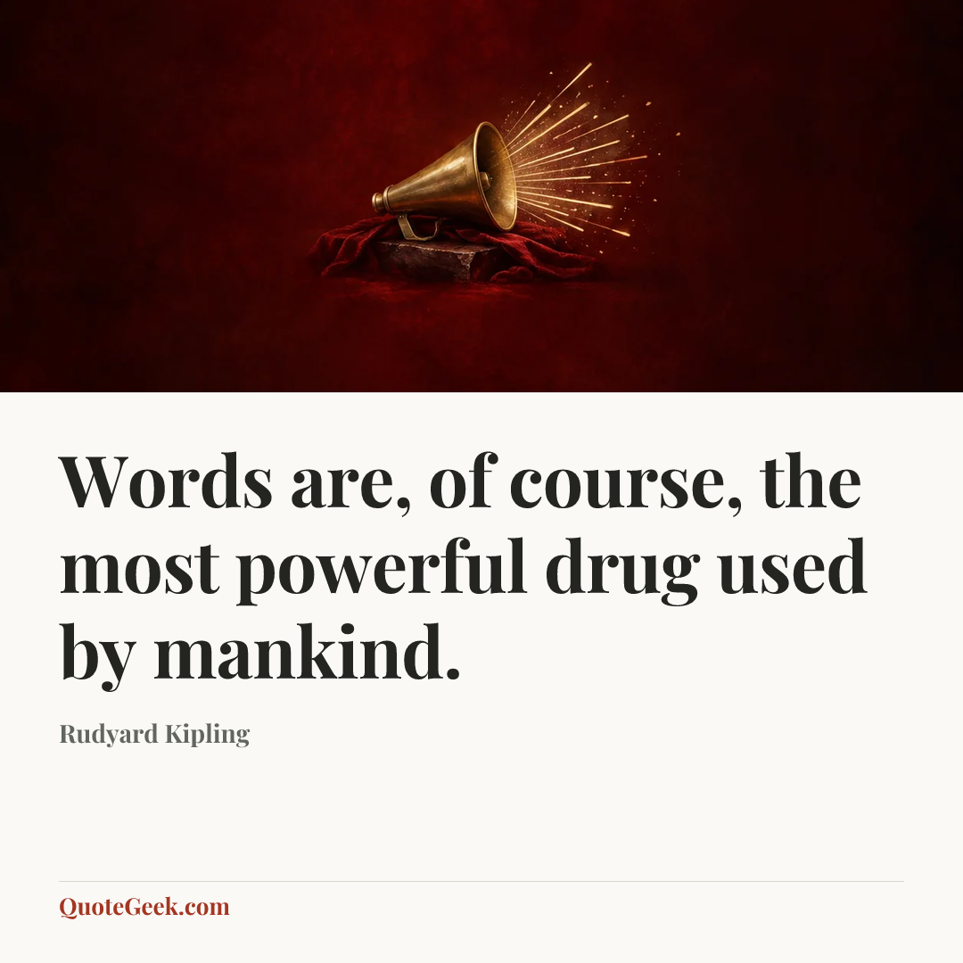 “Words are, of course, the most powerful drug used by mankind.” — Rudyard Kipling. Illustrated QuoteGeek card.
