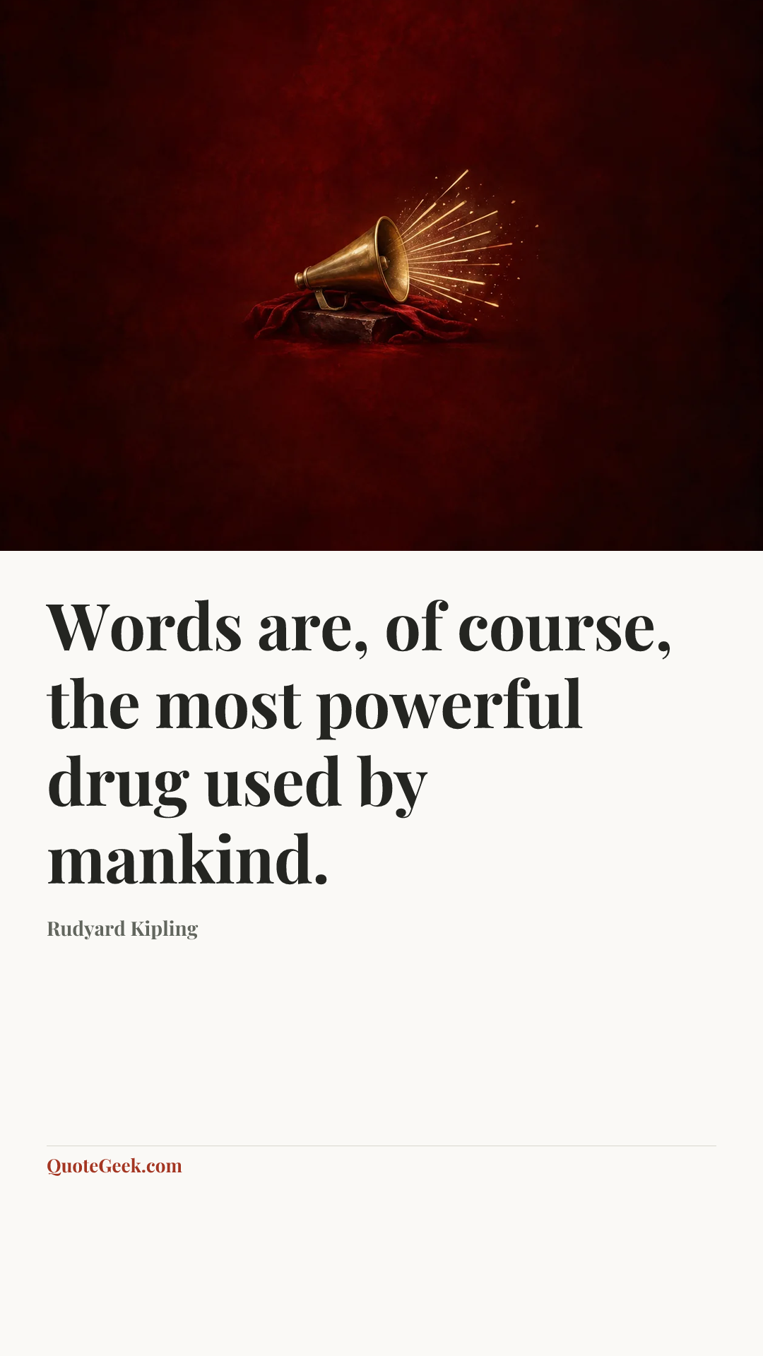 “Words are, of course, the most powerful drug used by mankind.” — Rudyard Kipling. Illustrated QuoteGeek card.