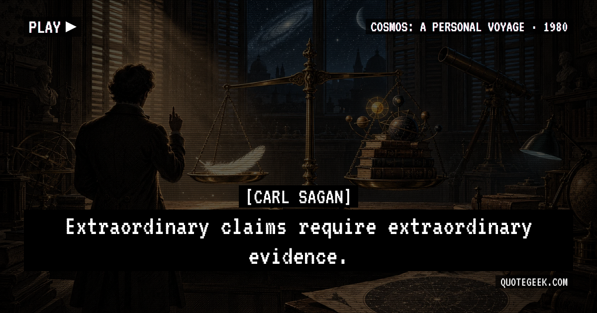 “Extraordinary claims require extraordinary evidence.” — Carl Sagan · Cosmos: A Personal Voyage. Illustrated QuoteGeek card.