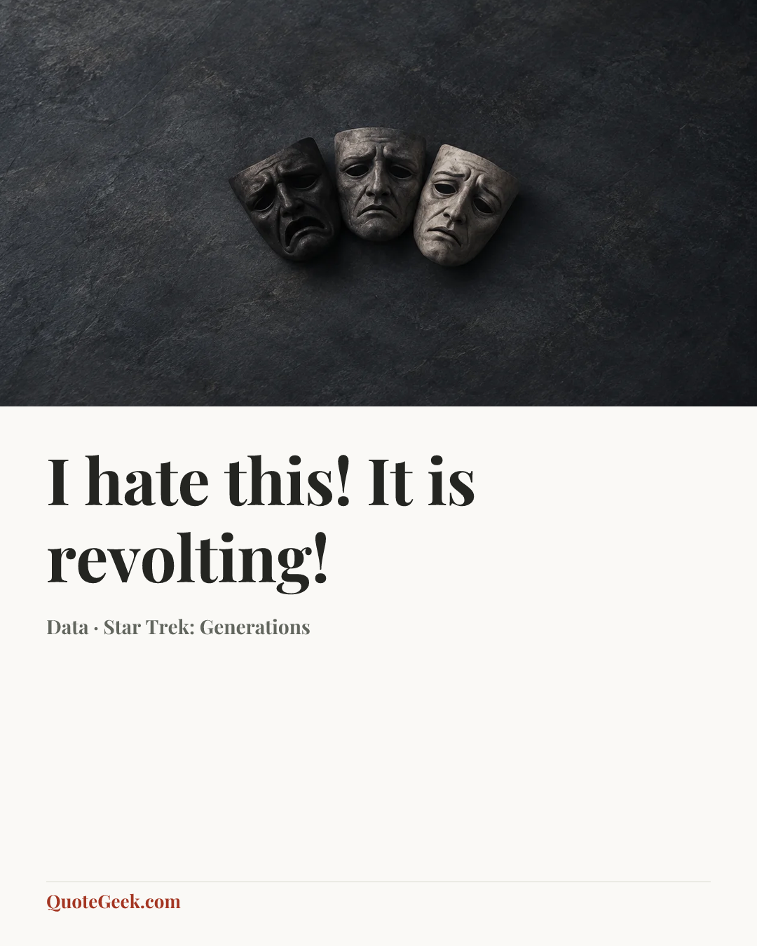 “I hate this! It is revolting!” — Data · Star Trek: Generations. Illustrated QuoteGeek card.