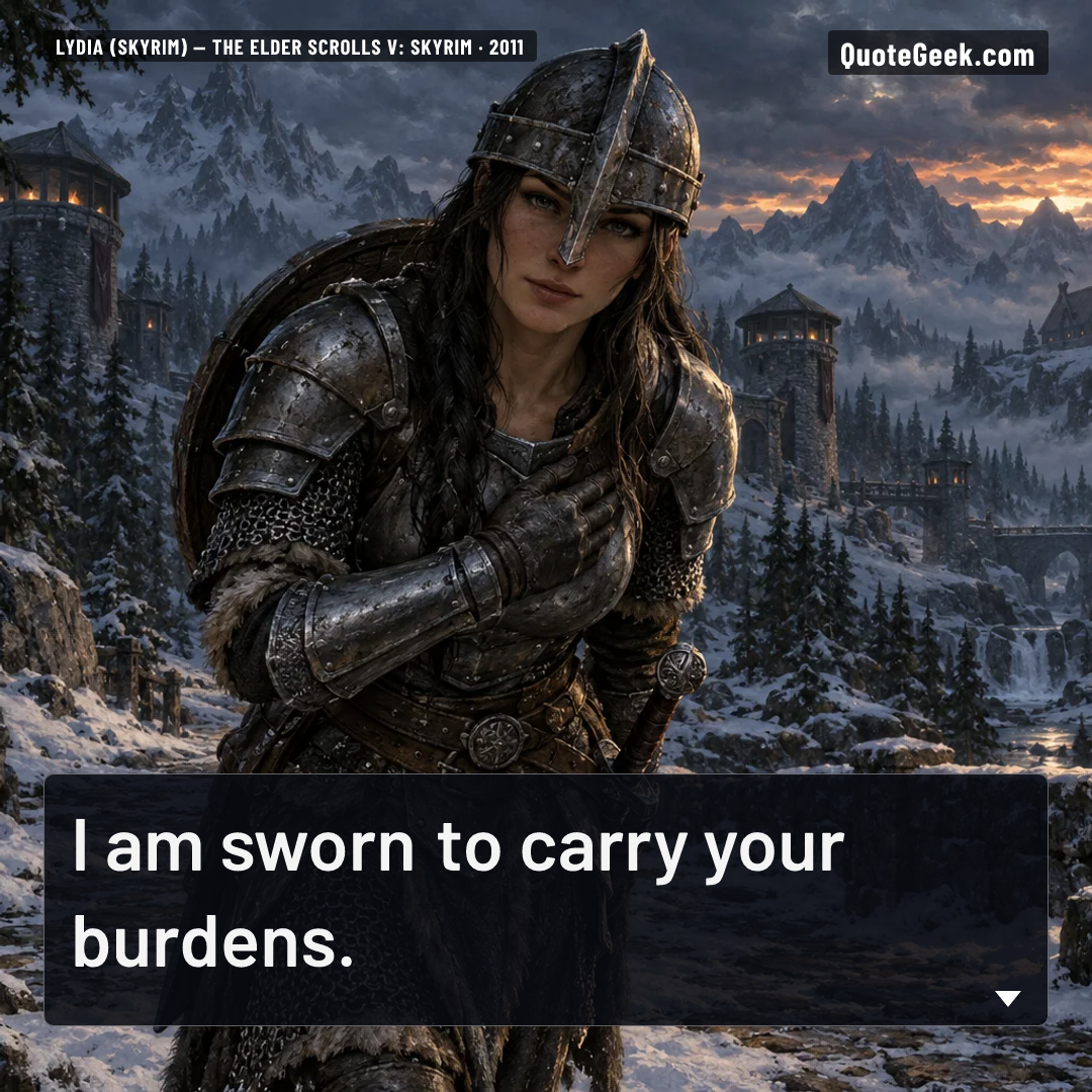 “I am sworn to carry your burdens.” — Lydia (Skyrim) · The Elder Scrolls V: Skyrim. Illustrated QuoteGeek card.