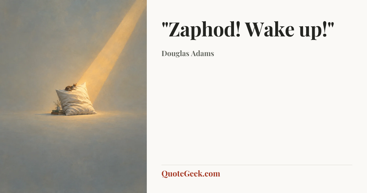 “"Zaphod! Wake up!"” — Douglas Adams. Illustrated QuoteGeek card.
