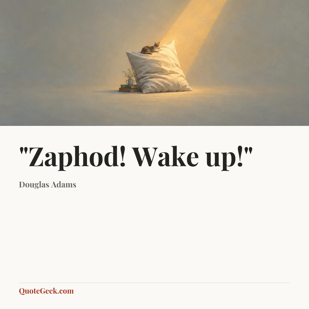 “"Zaphod! Wake up!"” — Douglas Adams. Illustrated QuoteGeek card.