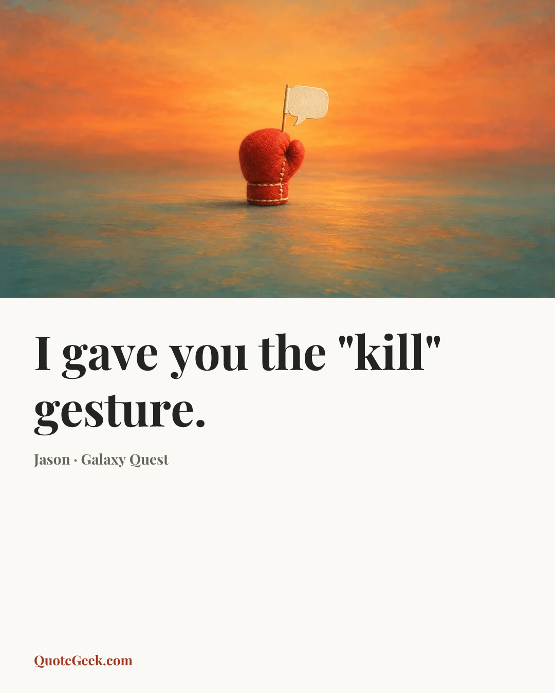 “I gave you the "kill" gesture.” — Jason · Galaxy Quest. Illustrated QuoteGeek card.