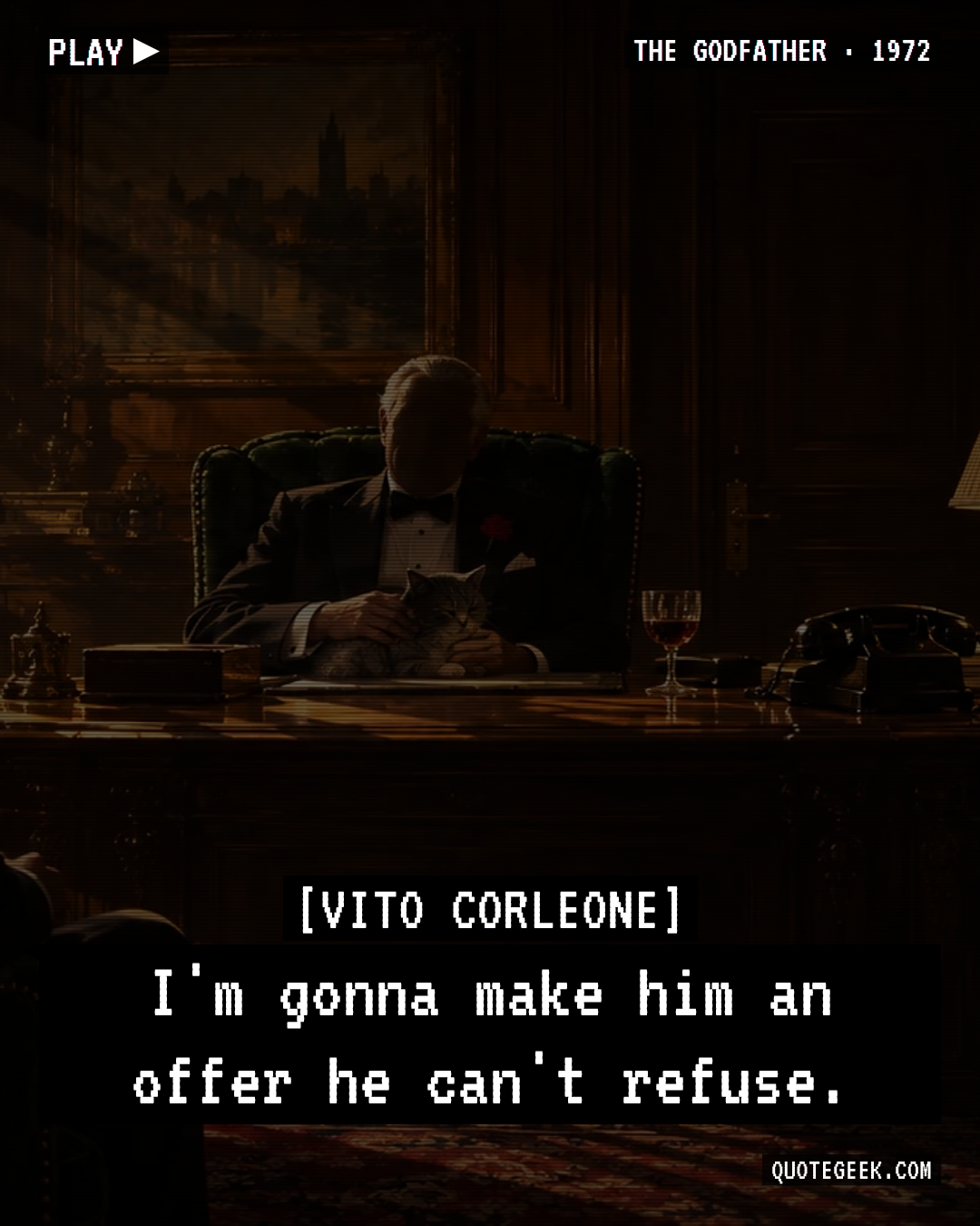 “I'm gonna make him an offer he can't refuse.” — Vito Corleone · The Godfather. Illustrated QuoteGeek card.