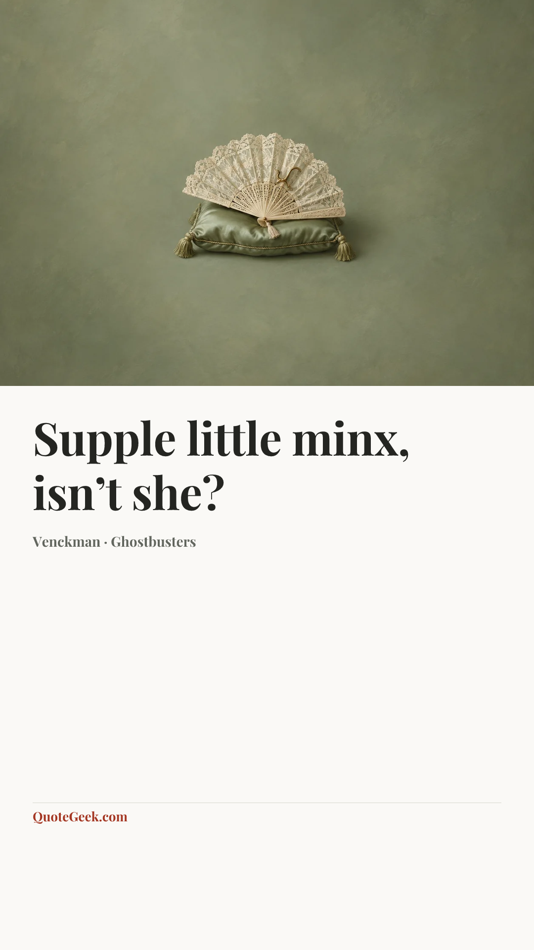 “Supple little minx, isn’t she?” — Venckman · Ghostbusters. Illustrated QuoteGeek card.