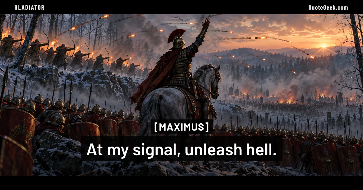 “At my signal, unleash hell.” — Maximus · Gladiator. Illustrated QuoteGeek card.