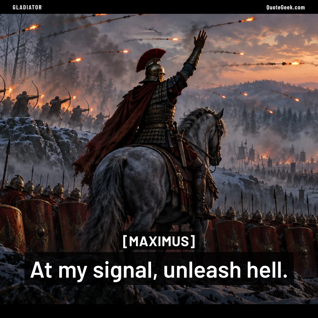 “At my signal, unleash hell.” — Maximus · Gladiator. Illustrated QuoteGeek card.