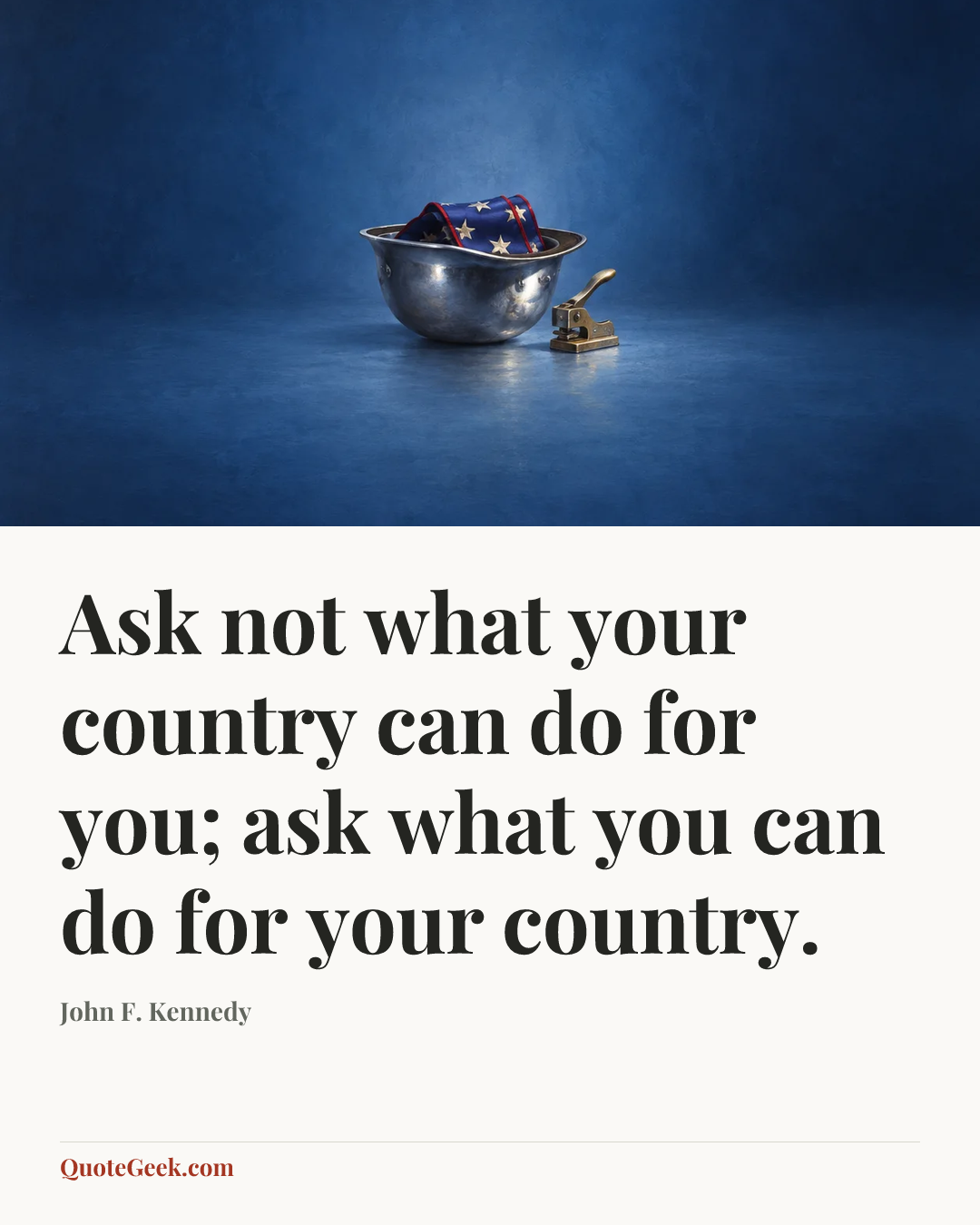 “Ask not what your country can do for you; ask what you can do for your country.” — John F. Kennedy. Illustrated QuoteGeek card.
